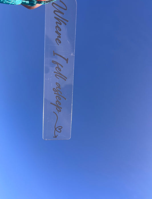 Where I Fell Asleep Acrylic Bookmark
